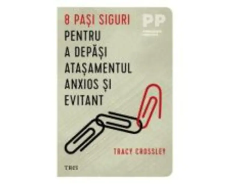 8 pasi siguri pentru a depasi atasamentul anxios si evitant - Tracy Crossley