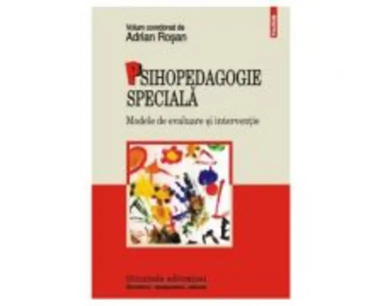 Psihopedagogie speciala. Modele de evaluare si interventie - Adrian Rosan