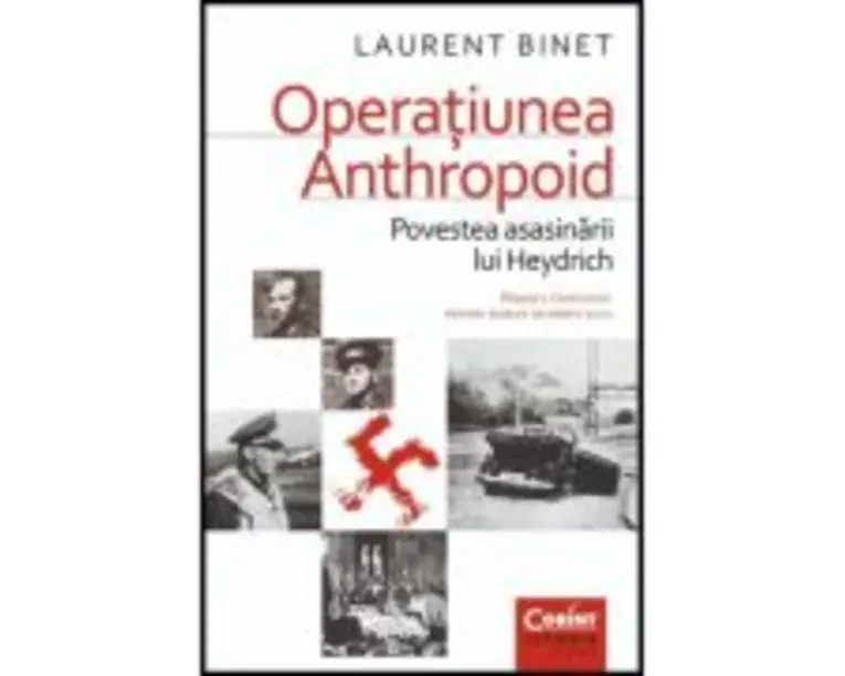 Operatiunea Anthropoid. Povestea asasinarii lui Heydrich - Laurent Binet