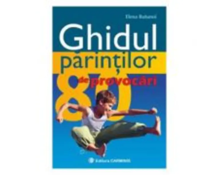 GHIDUL PARINTILOR - 80 de provocari (Elena Butunoi)