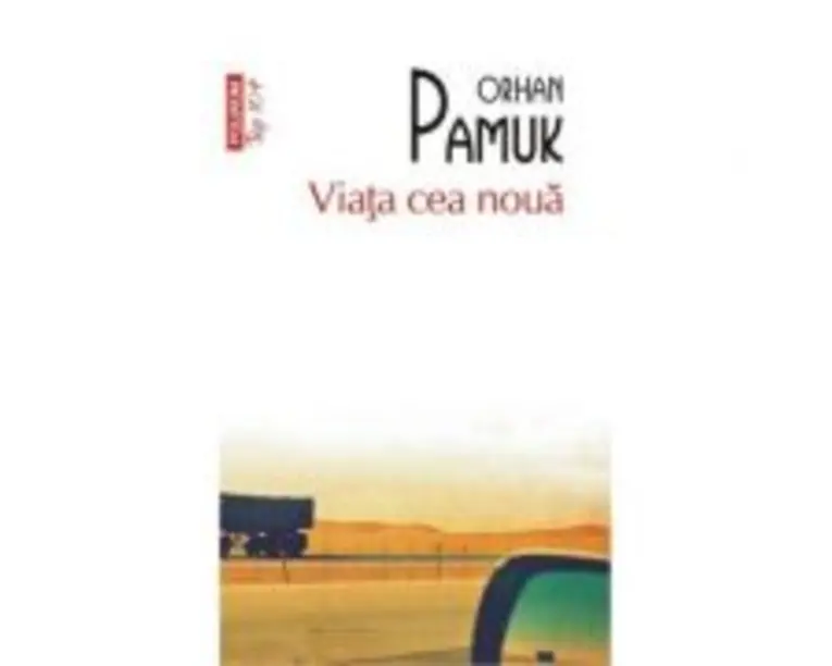 Viata cea noua - Orhan Pamuk