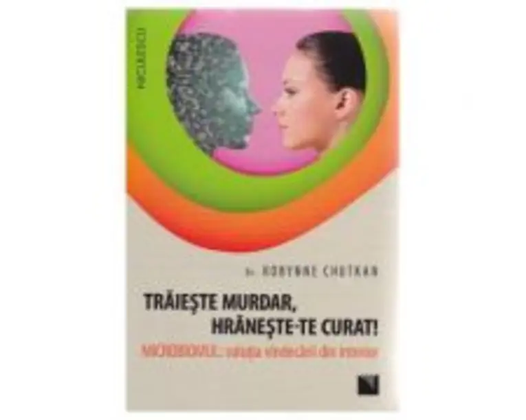 Traieste murdar, hraneste-te curat! - Dr. Robynne Chutkan