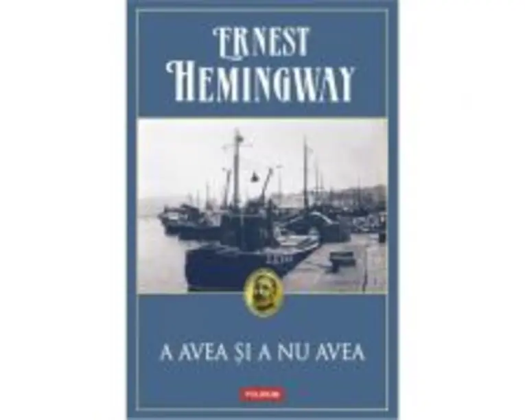 A avea si a nu avea - Ernest Hemingway