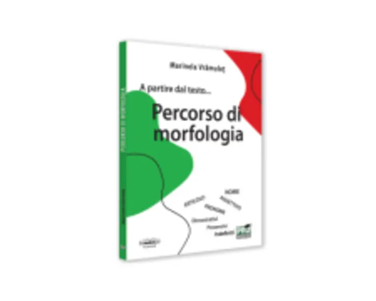 A partire dal testo... Percorso di morfologia - Marinela Vramulet