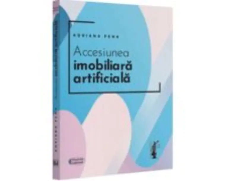 Accesiunea imobiliara artificiala - 2022 - Adriana Pena