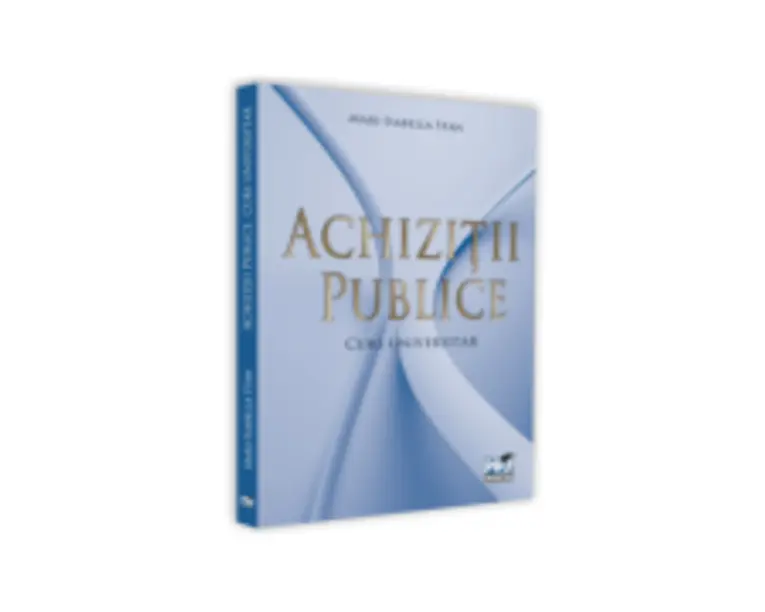 Achizitii Publice. Curs universitar - Mari-Isabella Stan