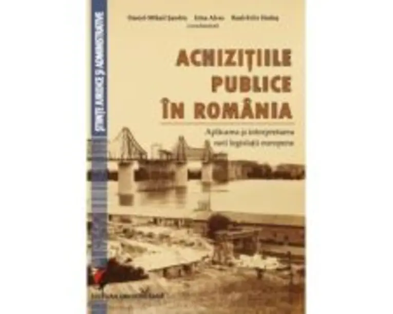 Achizitiile publice in Romania. Aplicarea si interpretarea noii legislatii europene - Daniel Mihail Sandru