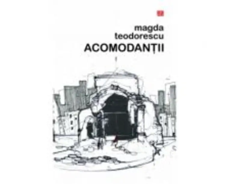 Acomodantii - Magda Teodorescu