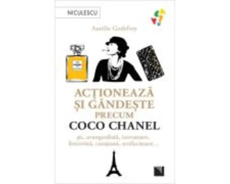 Actioneaza si gandeste precum COCO CHANEL - Aurelie Godefroy