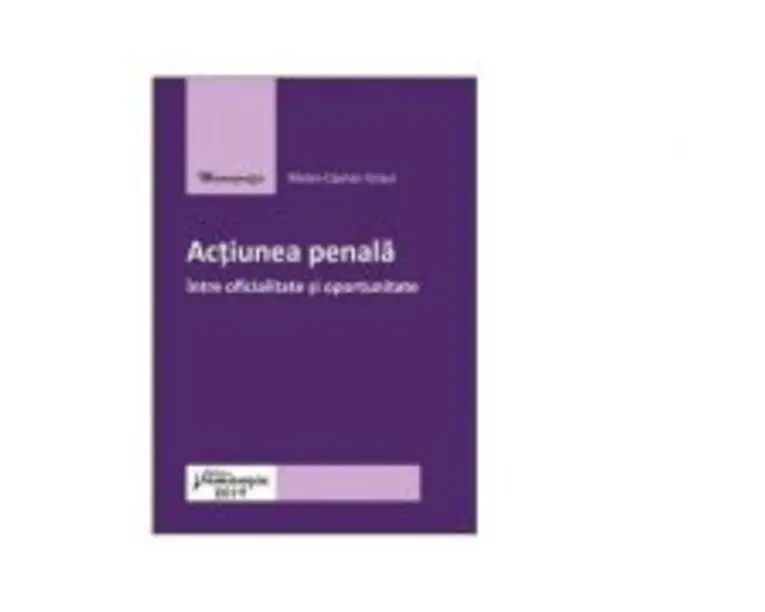 Actiunea penala intre oficialitate si oportunitate - Matei-Ciprian Graur