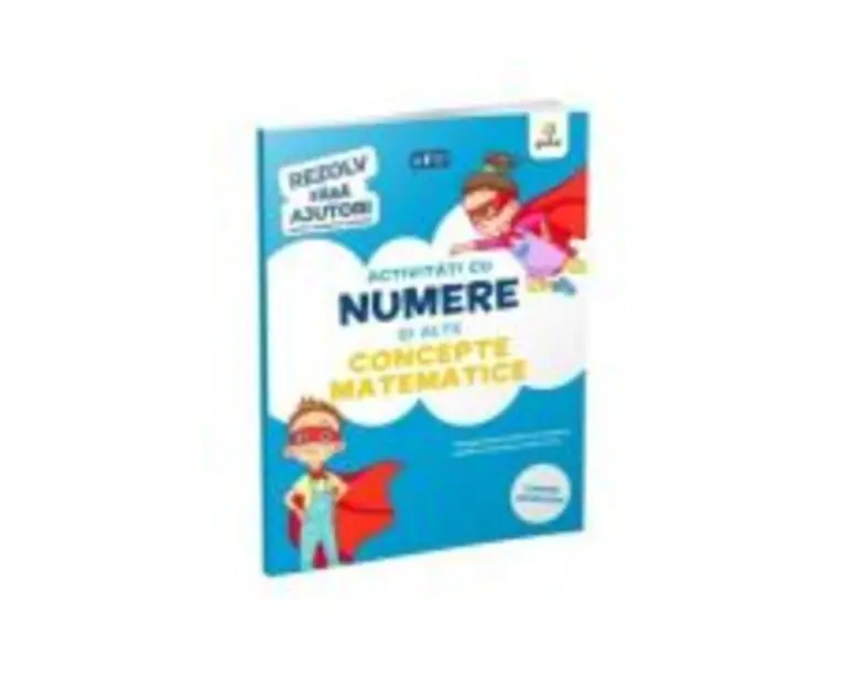 Activitati cu numere si alte concepte matematice 3-5 ani. Rezolv fara ajutor!