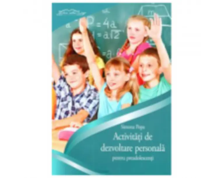 Caiet activitati de dezvoltare personala pentru preadolescenti - Simona Popa