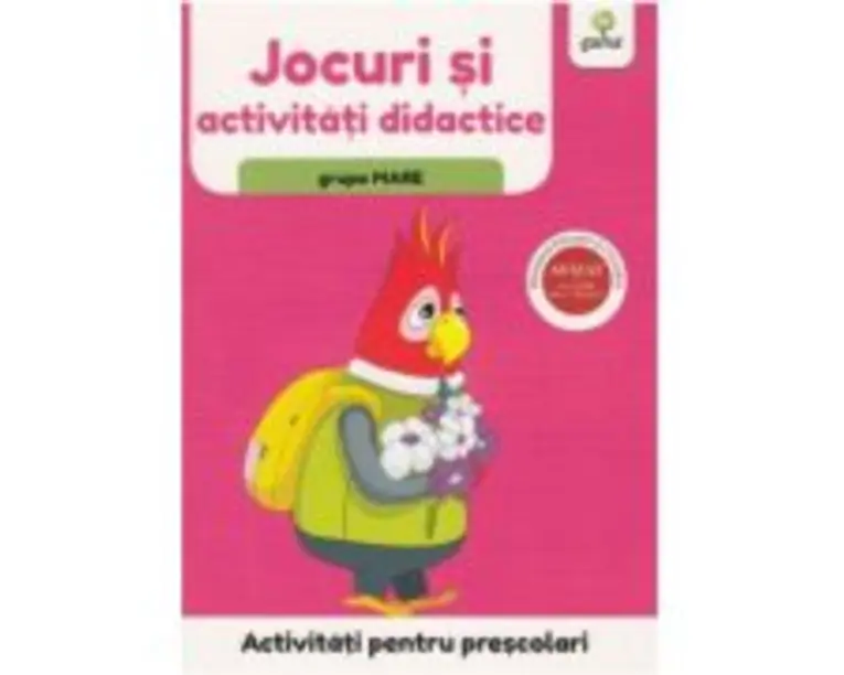 Activitati pentru prescolari. Jocuri si activitati didactice pentru grupa mare