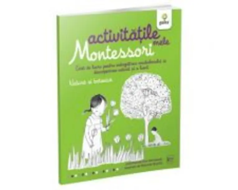Activitatile mele Montessori. Natura si botanica - Eve Herrmann