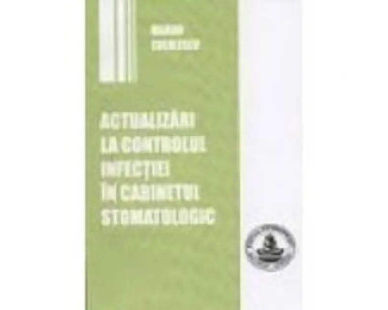 Actualizari la controlul infectiei in cabinetul stomatologic - Marian Cuculescu