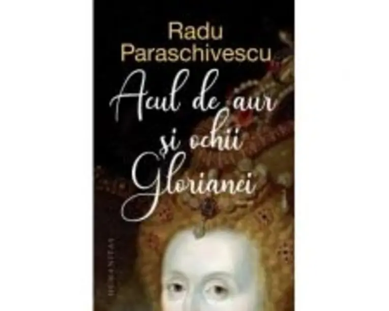 Acul de aur si ochii Glorianei - Radu Paraschivescu