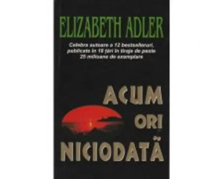 Acum ori niciodata - Elizabeth Adler