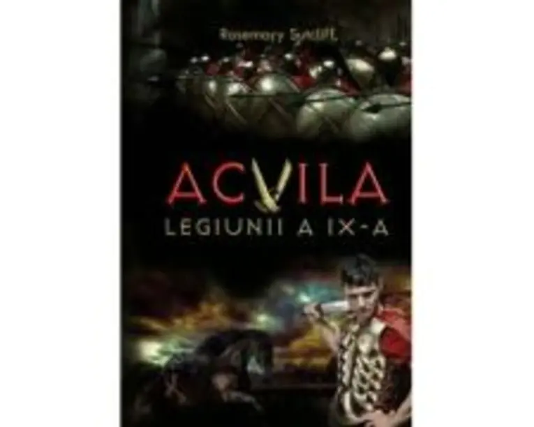 Acvila Legiunii a 9-a - Rosemary Sutcliff