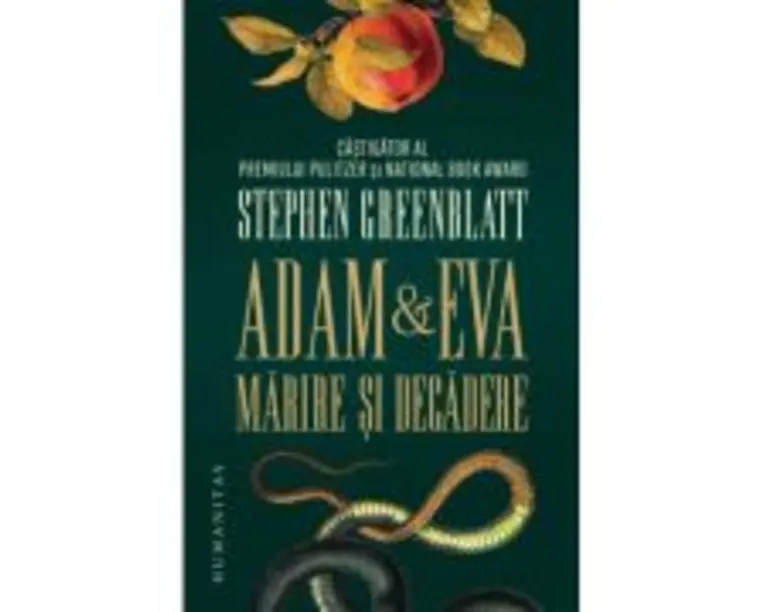 Adam si Eva. Marire si decadere - Stephen Greenblatt