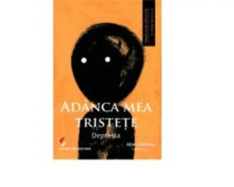 Adanca mea tristete. Depresia - Alina Chiracu