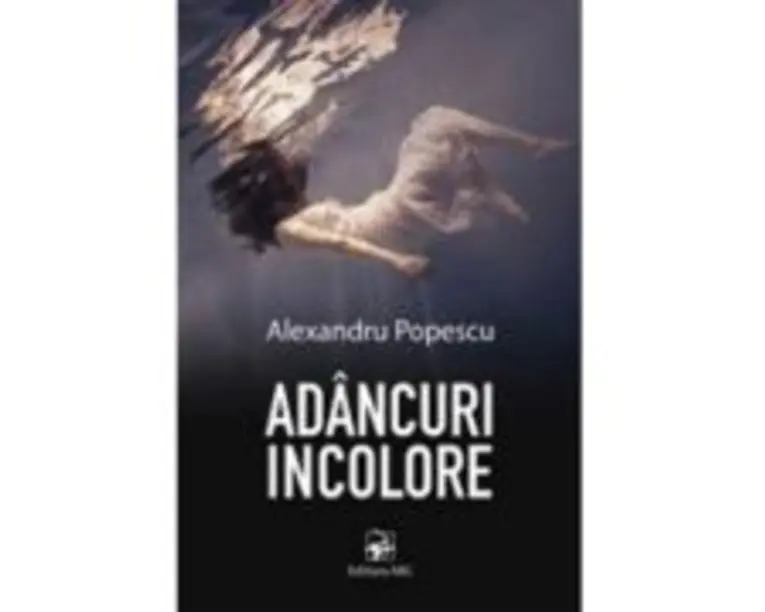 Adancuri incolore - Alexandru Popescu