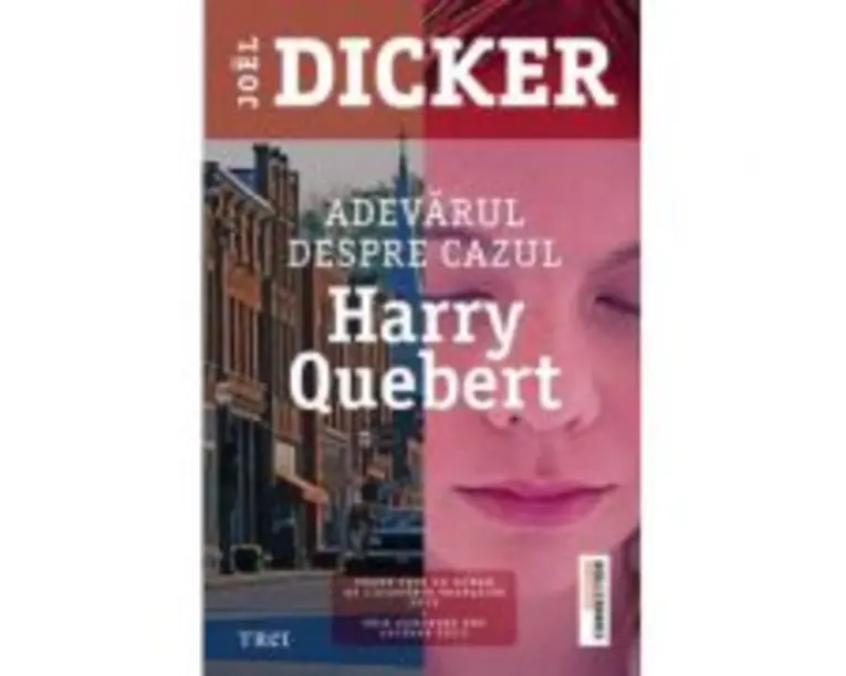 Adevarul despre cazul Harry Quebert - Joel Dicker