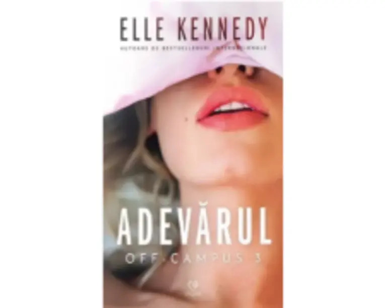 Adevarul. Seria Off-Campus, volumul 3 - Elle Kennedy