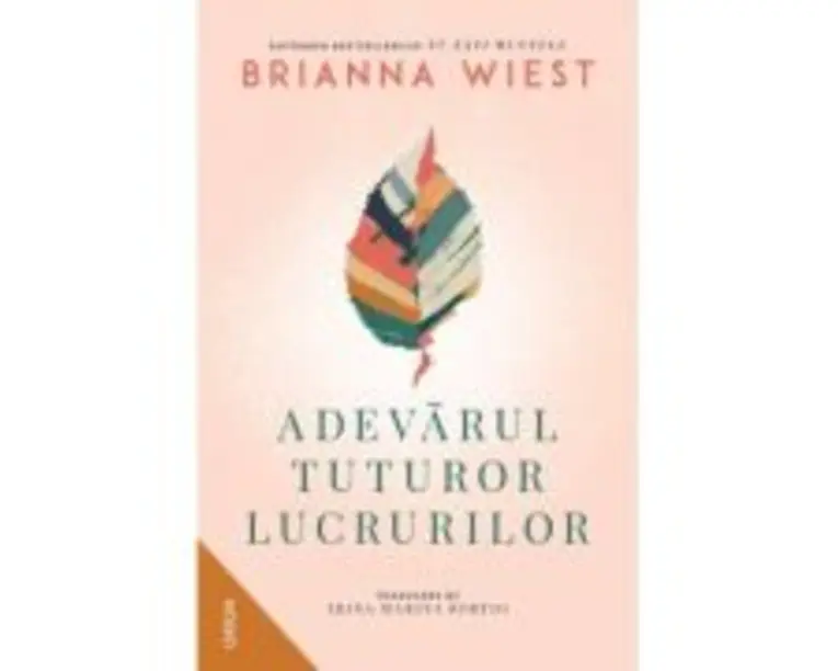 Adevarul tuturor lucrurilor - Brianna Wiest