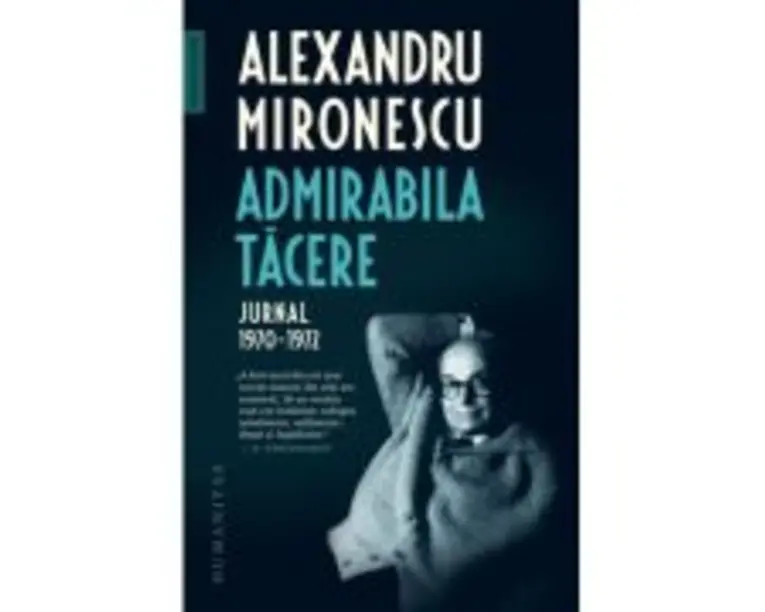 Admirabila tacere. Jurnal, 1970-1972 - Alexandru Mironescu