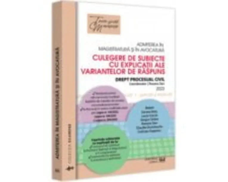 Admiterea in magistratura si in avocatura. Culegere de subiecte cu explicatii ale variantelor de raspuns. 2023 - Roxana Dan