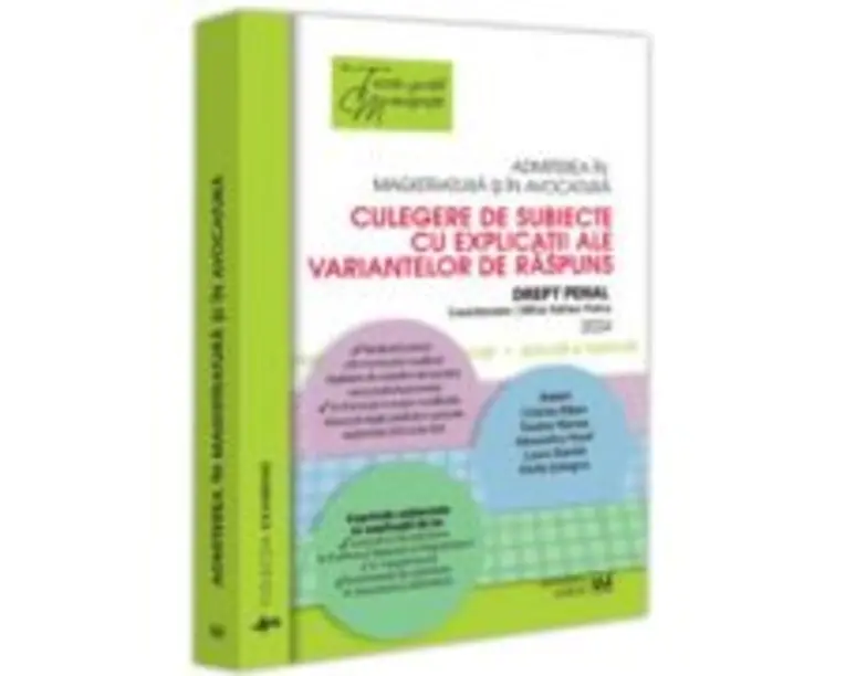 Admiterea in magistratura si in avocatura. Culegere de subiecte cu explicatii ale variantelor de raspuns. Drept penal. Editia a VI-a - 2024 - Mihai Ad