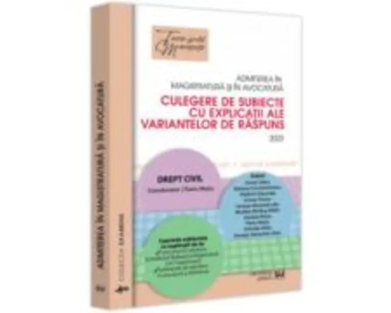 Admiterea in magistratura si in avocatura. Culegere de subiecte cu explicatii ale variantelor de raspuns - Florin Motiu