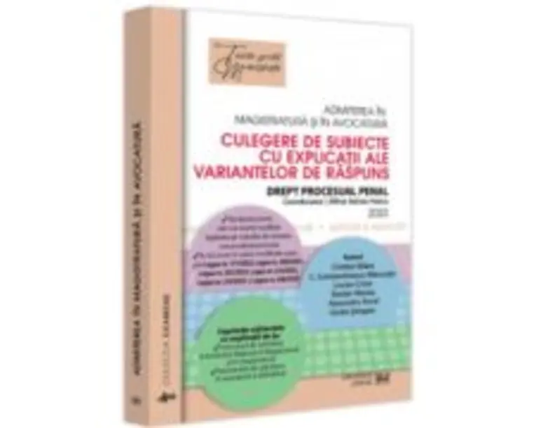 Admiterea in magistratura si in avocatura. Culegere de subiecte cu explicatii ale variantelor de raspuns. Drept procesual penal. Editia a 5-a - Mihai 
