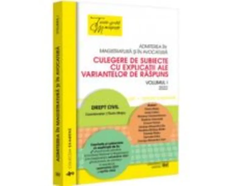 Admiterea in magistratura si in avocatura. Culegere de subiecte cu explicatii ale variantelor de raspuns. Vol. I  Drept civil. Editia a IV-a - Florin