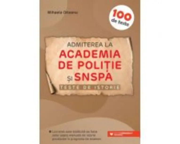 Admiterea la Academia de Politie si SNSPA. Teste de istorie - Mihaela Olteanu