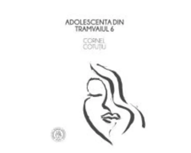 Adolescenta din tramvaiul 6 (proza si microeseuri) - Cornel Cotutiu