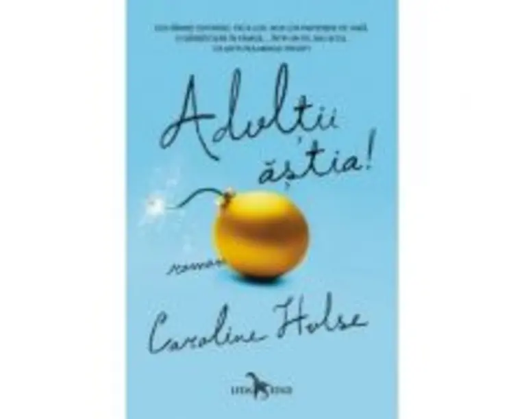 Adultii astia! - Caroline Hulse