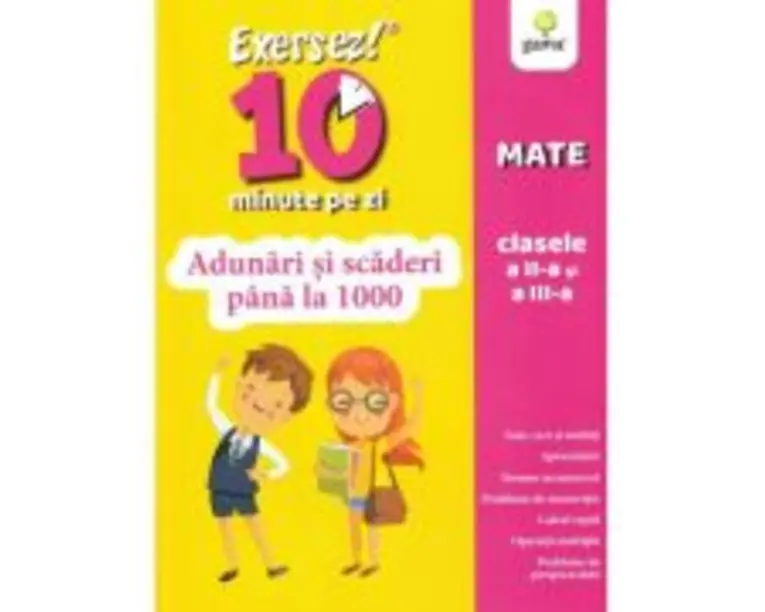 Exersez 10 minute pe zi. Adunari si scaderi pana la 1000. Clasele 2-3