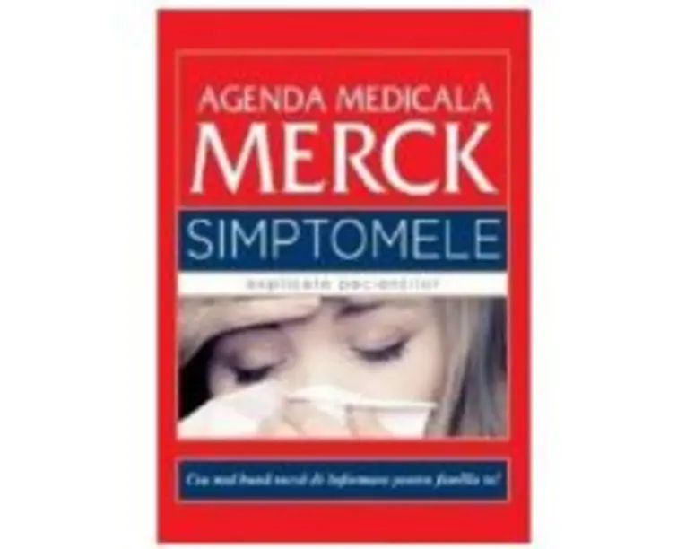 Agenda medicala Merck. Simptomele explicate pacientilor - Justin L. Kaplan, Robert S. Porter