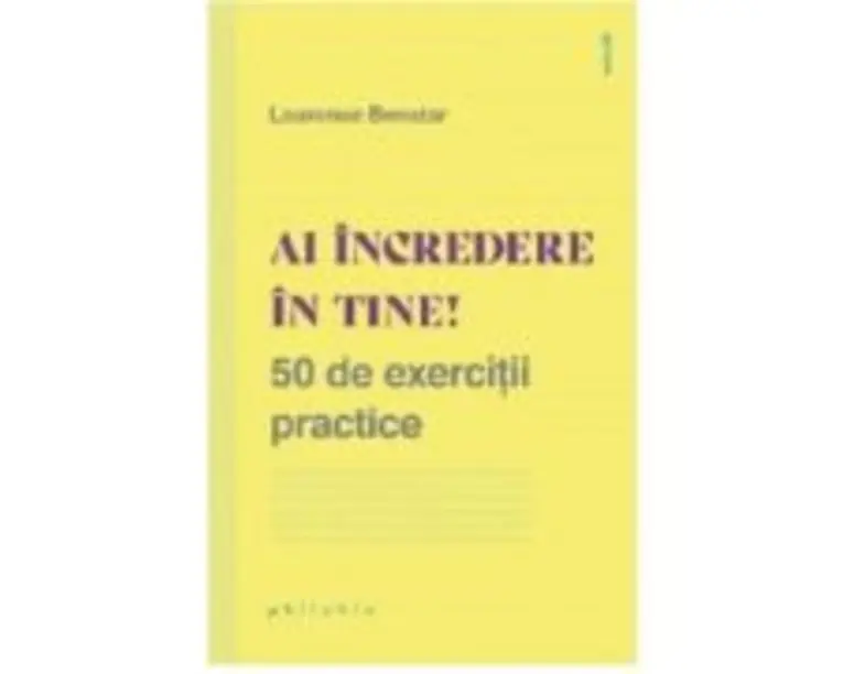 Ai incredere in tine! 50 de exercitii practice - Laurence Benatar