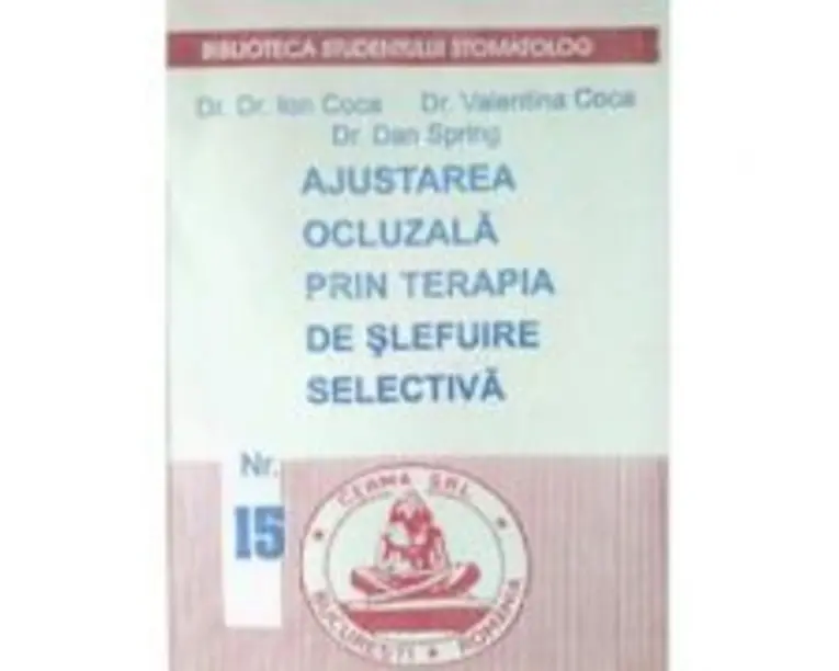 Ajustarea ocluzala prin terapia de slefuire selectiva - Ion Coca, Valentina Coca, Dan Spring