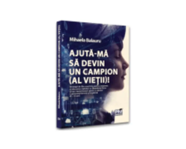 Ajuta-ma sa devin campion (al vietii)! - Mihaela Balauru