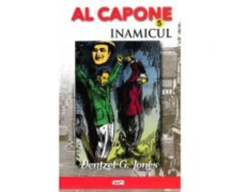 Al Capone volumul 5. Inamicul - Dentzel G. Jones