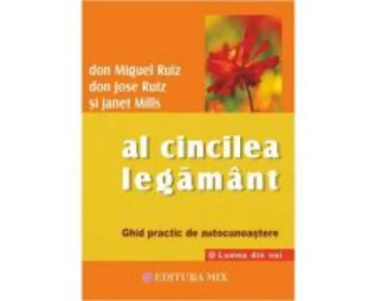 Al cincilea legamant. Ghid practic pentru cunoasterea de sine - Don Miguel Ruiz