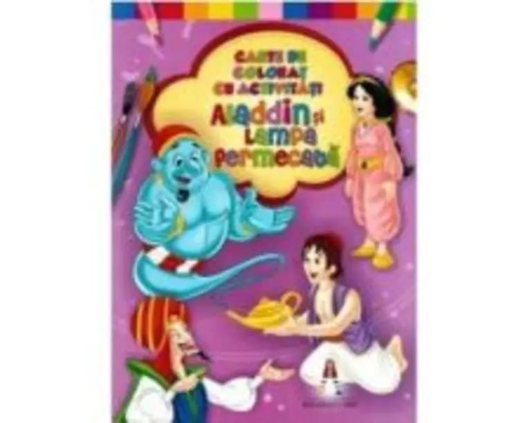 Aladdin si lampa fermecata. Carte de colorat cu activitati