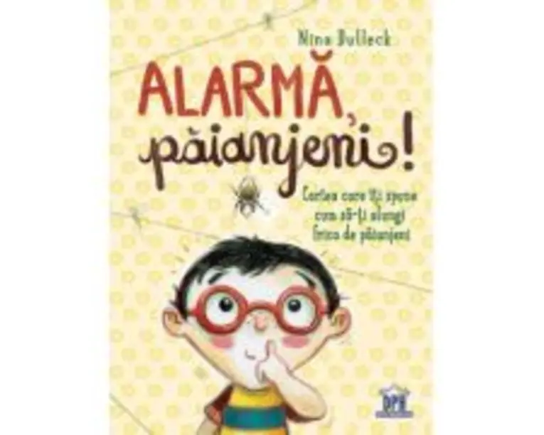 Alarma, paianjeni! Cartea care iti spune cum sa-ti alungi frica de paianjeni - Nina Dulleck