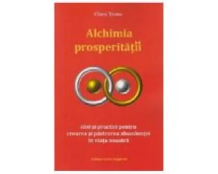 Alchimia prosperitatii - Clara Toma