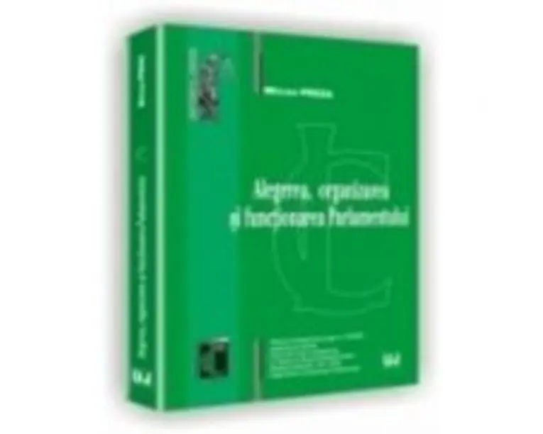 Alegerea, organizarea si functionarea Parlamentului - Mircea Preda