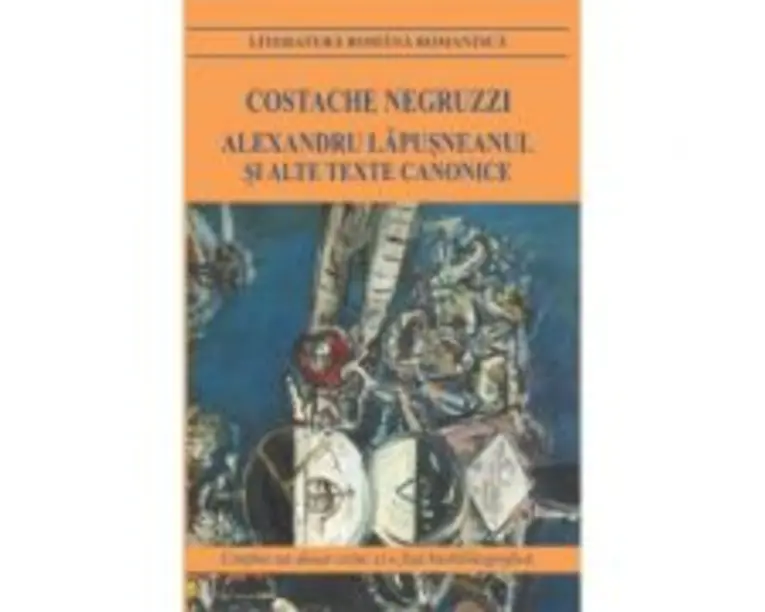 Alexandru Lapusneanul si alte texte canonice - Costache Negruzzi