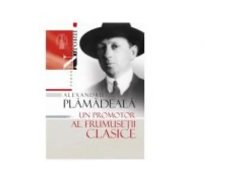 Alexandru Plamadeala, un promotor al frumusetii clasice - Vasile Malanetchi